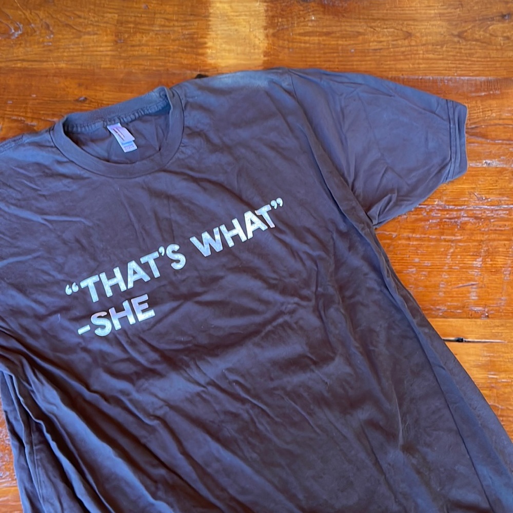 👍🏻 “THAT’S WHAT” -SHE Tee L Brown